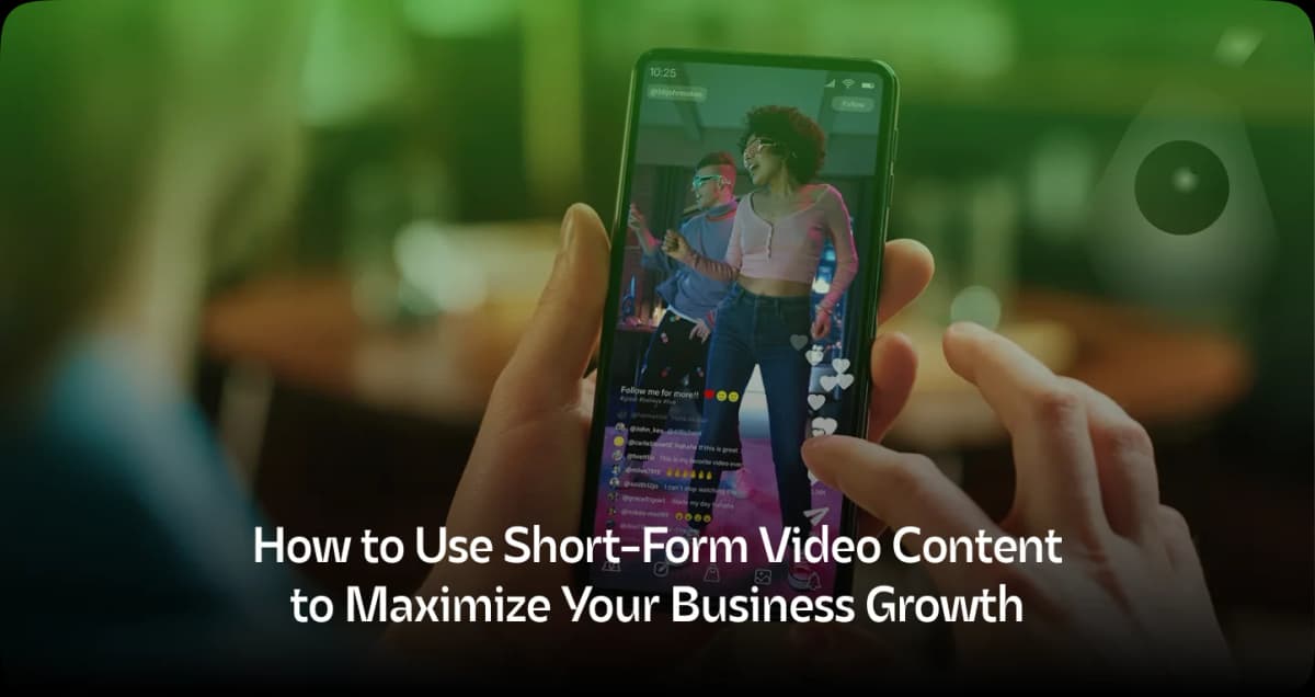 How to Use Short-Form Video to Maximize Your Business