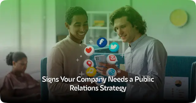Signs Your Company Needs a Public Relations Strategy